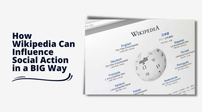 How Wikipedia Can Influence Social Action in a BIG Way