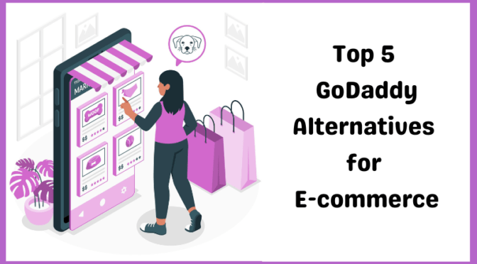 Top 5 GoDaddy Alternatives for E-commerce